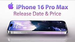 iPhone 16 Pro Max Release Date and Price - BIG Ai FEATURES NEWS!