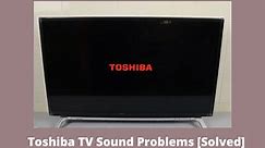 Toshiba TV Sound Problems [9 Easy Solutions]