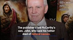 Cormac McCarthy, Award-Winning Author, Dead at 89