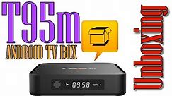 T95M 4K Android Tv Box Unboxing