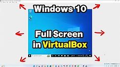 How to Display Windows 10 in full Screen on VirtualBox - 2023