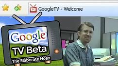Google TV Beta - The Elaborate Hoax That Fooled Thousands