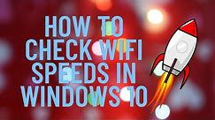 How to Check WiFi Speeds in Windows 10