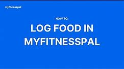 How to Log Food in MyFitnessPal | Tutorial