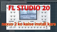 How to install nexus 2 in fl studio 20// fl studio me nexus2 ko kaise add kare