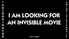 [2] I Am Looking For An Invisible Movie 1
