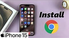 How To Install Google Chrome On iPhone 15 & iPhone 15 Pro