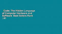 Code: The Hidden Language of Computer Hardware and Software  Best Sellers Rank : #1