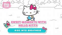 Hello Kitty "Ride Into Greatness" | Sweet Moments with Hello Kitty