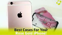 Best Cases for the Rose Gold iPhone 6S / 6S Plus