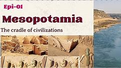 The Cradle of Civilization | Mesopotamia Explained | History know-How