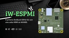 iW-ESPMI | ESP32-S3 + SAÍDA HDMI #iot #esp32