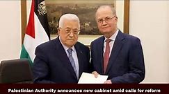 Palestinian Authority PM announces new cabinet, calls for immediate ceasefire in Gaza | NTN TIME