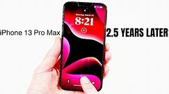 iPhone 13 Pro Max: Still Worth It After 2.5 Years?