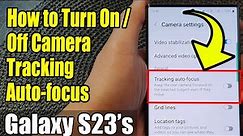 Galaxy S23's: How to Turn On/Off Camera Tracking Auto-focus