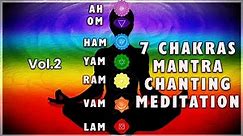 7 CHAKRAS MANTRA CHANTING MEDITATION 🔴🟠🟡🟢🔵🟣⚪Vol.2