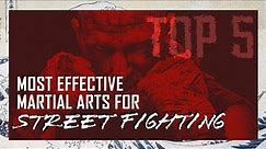 Most Effective Martial Arts For Street Fighting (Top 5)