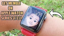 How to Enable Memoji on Older Apple Watch - Series 3/2/1