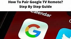How To Pair Google TV Remote? - Step By Step Guide