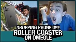 DROPPING PHONE OFF ROLLER COASTER on OMEGLE