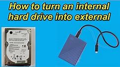 How to turn an internal hard drive into external