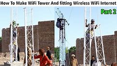 How To Make WiFi Tower And fitting | Complete Wifi Tower installation | Part 2