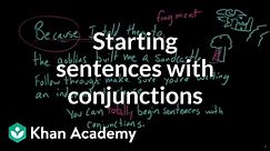 Beginning sentences with conjunctions | The parts of speech | Grammar | Khan Academy