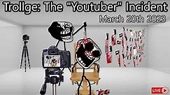 Trollge: The "Youtuber" Incident