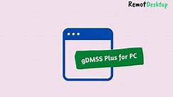 gDMSS Plus for PC - Easily Install on Windows 10/11 - RemotDesktop