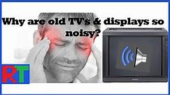 Why are CRT TVs & Monitors noisy? - Can we fix it?