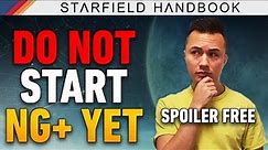 When Should YOU Start New Game Plus? - No Spoilers | Starfield Handbook