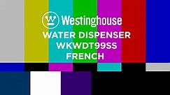 Westinghouse Water Dispenser WKWDT99SS French