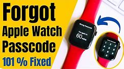 Forgot Apple Watch Passcode? 2 Methods to Reset [2022] Without iPhone or With iPhone, Say Try Again