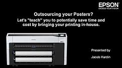 Outsourcing your Posters? Epson T Series Printers can help! | 03-15-2022