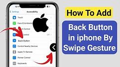 How to Add back Button in iPhone by (Swipe Gesture) | New Update