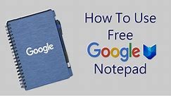 How To Use Google Notepad Free