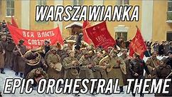 EPIC Polish Orchestral Theme - Warszawianka/Варшавянка