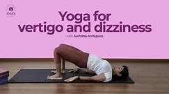 Yoga for Vertigo and Dizziness | Yoga from Home|