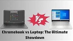 Chromebook vs Laptop: The Ultimate Showdown