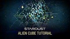 Alien Cube Stardust Tutorial
