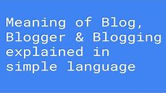 What is a Blog? What blog means? Meaning of Blog | Blogging | Blogger | Blogpost(in simple language)