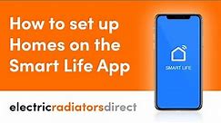 How To Set Up Homes On The Smart Life App | Electric Radiators Direct