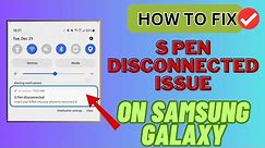 How To Fix S Pen Keeps Disconnecting On Samsung Galaxy Phones | S Pen Disconnected Problem