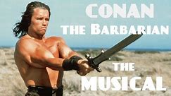 Conan the Barbarian: The Musical (Arnold Schwarzenegger)