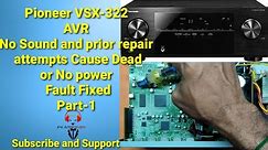 Pioneer VSX-322 AVR No Sound and Prior Repair Attempts Cause AVR Dead or No Power Fault Fixed Part-1