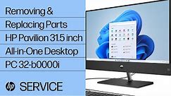 Removing & Replacing Parts | HP Pavilion 31.5 inch AiO Desktop PC 32-b0000i | HP Computer Service
