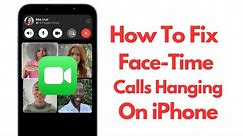 How To Fix Face-time Calls Hanging Up On iPhone 2024