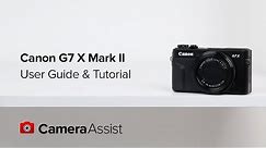 Canon PowerShot G7X Mark II Tutorial and User Guide