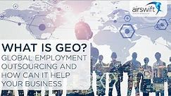 What is Global Employment Outsourcing (and how can it help your business)?