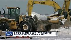 Foxconn's Racine County factory to begin production in 2020